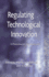 Regulating Technological Innovation