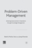 Problem Driven Management: Achieving Improvement in Operations Through Knowledge Management