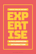 Expertise: a Philosophical Introduction
