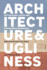 Architecture and Ugliness: Anti-Aesthetics and the Ugly in Postmodern Architecture