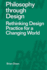 Philosophy Through Design: Rethinking Design Practice for a Changing World