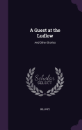 A Guest at the Ludlow: and Other Stories