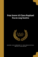 Fem Breve Til Clara Raphael Fra En Ung Hustru (Danish Edition)