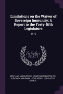 Limitations on the Waiver of Sovereign Immunity: a Report to the Forty-Fifth Legislature: 1976