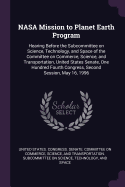 NASA Mission to Planet Earth Program: Hearing Before the Subcommittee on Science, Technology, and Space of the Committee on Commerce, Science, and Transportation, United States Senate, One Hundred Fourth Congress, Second Session, May 16, 1996