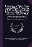 Nominations of Robert James Huggett, William a. Nitze, Kay Collett Goss, Terrence L. Bracy, Billy J. Anotubby, David Matt James, and Norma G. Udall: ...United States Senate, One Hundred Third Con