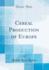 Cereal Production of Europe (Classic Reprint)