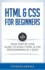 Html & Css for Beginners: Your Step By Step Guide to Easily Html & Css Programming in 7 Days