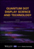 Quantum Dot Display Science and Technology