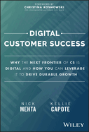 Digital Customer Success: Why the Next Frontier of Cs is Digital and How You Can Leverage It to Drive Durable Growth