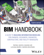 Bim Handbook: a Guide to Building Information Modeling for Owners, Designers, Engineers, Contractors, and Facility Managers
