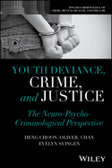 Youth Deviance, Crime, and Justice: the Neuro-Psycho-Criminological Perspective (Psycho-Criminology of Crime, Mental Health, and the Law)