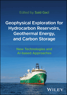 Geophysical Exploration for Hydrocarbon Reservoirs, Geothermal Energy, and Carbon Storage: New Technologies and Ai-Based Approaches