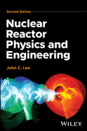 Nuclear Reactor Physics and Engineering, 2nd Edition