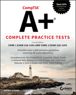 Comptia a+ Complete Practice Tests: Core 1 Exam 220-1201 and Core 2 Exam 220-1202