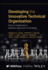 Developing the Innovative Technical Organization: How to Implement a Systems Approach to Strategy (Ieee Press Series on Technology Management, Innovation, and Leadership)