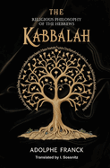 The Kabbalah: the Religious Philosophy of the Hebrews