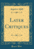 Later Critiques (Classic Reprint)