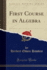 First Course in Algebra (Classic Reprint)