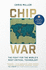 Chip War: the Fight for the World's Most Critical Technology (International Edition)