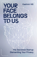 Your Face Belongs to Us: the Secretive Startup Dismantling Your Privacy