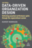 Data-Driven Organization Design: Delivering Perpetual Performance Gains Through the Organizational System