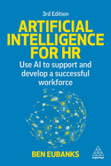 Artificial Intelligence for Hr: Use Ai to Support and Develop a Successful Workforce