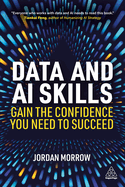 Data and Ai Skills: Gain the Confidence You Need to Succeed