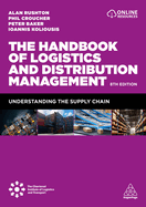 The Handbook of Logistics and Distribution Management: Understanding the Supply Chain