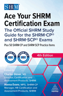 Ace Your Shrm Certification Exam: The Official Shrm Study Guide for the Shrm-Cp(r) and Shrm-Scp(r) Exams