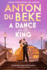 A Dance for the King: The Brand-New Spellbinding and Gripping Historical Drama from the Star of Strictly Come Dancing
