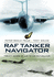 Raf Tanker Navigator: Twenty Years of Air to Air Refuelling