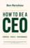 How to Be a Ceo: Purpose. People. Performance