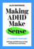 Making ADHD Make Sense: A Guided Journal
