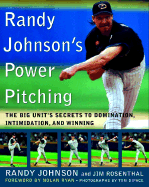 Randy Johnson's Power Pitching: the Big Unit's Secrets to Domination, Intimidation, and Winning