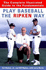 Play Baseball the Ripken Way: the Complete Illustrated Guide to the Fundamentals