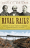 Rival Rails: the Race to Build America's Greatest Transcontinental Railroad