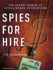 Spies for Hire: the Secret World of Intelligence Outsourcing