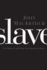 Slave: the Hidden Truth About Your Identity in Christ