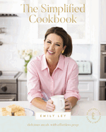 The Simplified Cookbook: Delicious Meals With Effortless Prep (60 Recipes + 60 Assembly Meals)? the Perfect Gifts for Busy Moms and Dads