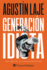 Generaci�n Idiota: Una Cr�tica Al Adolescentrismo (Spanish Edition)