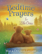 Bedtime Prayers for Little Ones (Max Lucado's Bedtime Prayers for Little Ones)