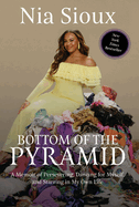 Bottom of the Pyramid: A Memoir of Persevering, Dancing for Myself, and Starring in My Own Life