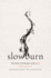 Slow Burn: the Work and Wonder of the Wait
