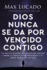 Dios Nunca Se Da Por Vencido Contigo: Lo Que La Historia de Jacob Nos Ense�a Sobre La Gracia, La Misericordia Y El Amor Incesante de Dios