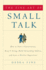 The Fine Art of Small Talk: How to Start a Conversation, Keep It Going, Build Networking Skills--and Leave a Positive Impression!