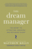 Dream Manager, the: Acheive Results Beyond Your Dreams By Helping Your Employees Fulfill Theirs