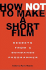 How Not to Make a Short Film: Secrets From a Sundance Programmer