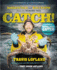 Catch! : Dangerous Tales and Manly Recipes From the Bering Sea