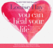 You Can Heal Your Life